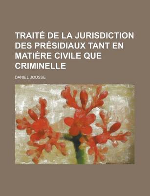 Book cover for Trait de La Jurisdiction Des PR Sidiaux Tant En Mati Re Civile Que Criminelle