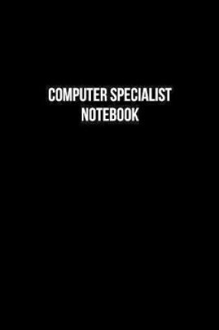 Cover of Computer Specialist Notebook - Computer Specialist Diary - Computer Specialist Journal - Gift for Computer Specialist