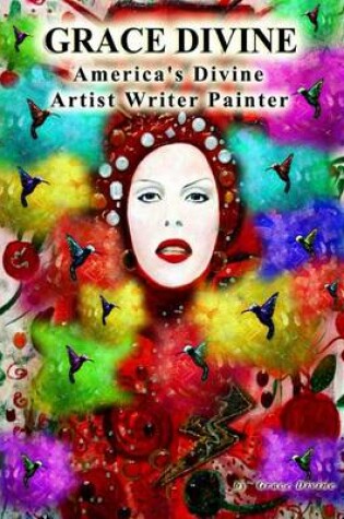 Cover of Grace Divine America's Divine Artist Writer Painter