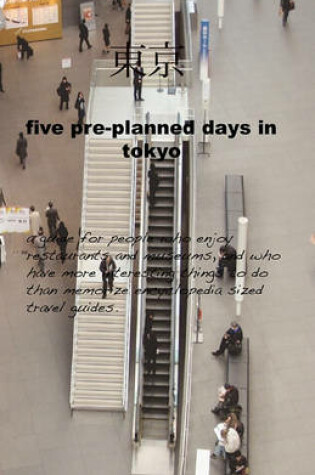 Cover of Five Pre-Planned Days in Tokyo