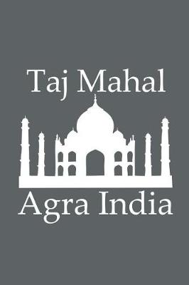 Book cover for Taj Mahal in Agra India - Lined Notebook with Slate Grey Cover