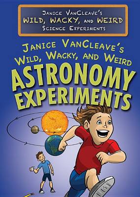 Book cover for Janice Vancleave's Wild, Wacky, and Weird Astronomy Experiments