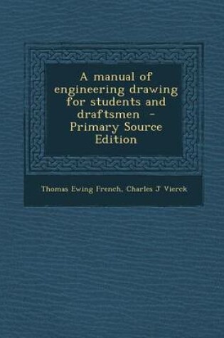 Cover of A Manual of Engineering Drawing for Students and Draftsmen - Primary Source Edition