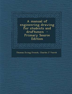 Book cover for A Manual of Engineering Drawing for Students and Draftsmen - Primary Source Edition