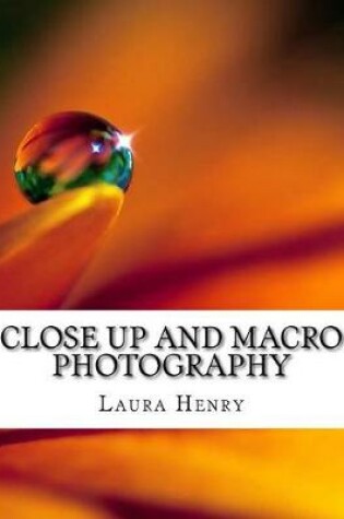 Cover of Close Up and Macro Photography