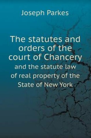 Cover of The Statutes and Orders of the Court of Chancery and the Statute Law of Real Property of the State of New York