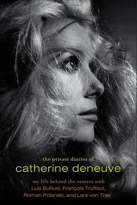 Book cover for The Private Diaries of Catherine Deneuve