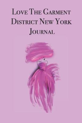 Book cover for Love The Garment District New York Journal