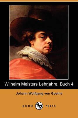 Book cover for Wilhelm Meisters Lehrjahre, Buch 4 (Dodo Press)