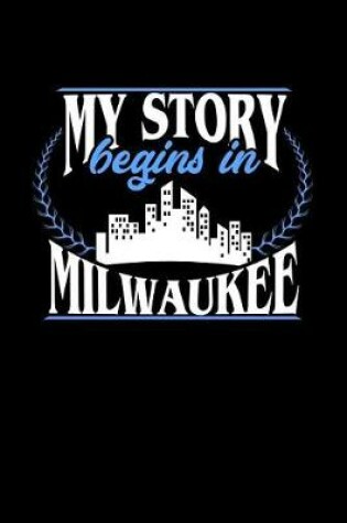 Cover of My Story Begins in Milwaukee