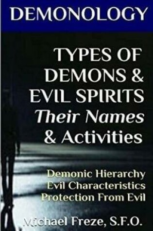Cover of DEMONOLOGY TYPES OF DEMONS & EVIL SPIRITS Their Names & Activities (Volume 11)