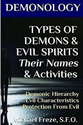 Cover of DEMONOLOGY TYPES OF DEMONS & EVIL SPIRITS Their Names & Activities (Volume 11)