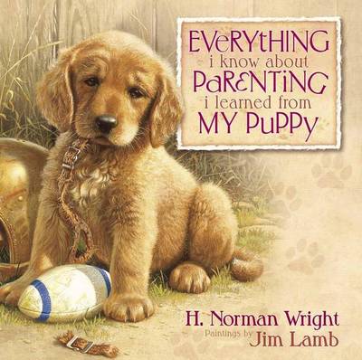 Book cover for Everything I Know about Parenting I Learned from My Puppy