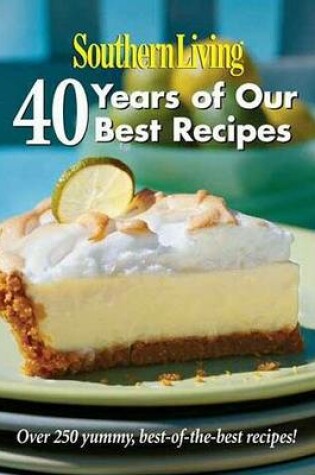 Cover of Southern Living: 40 Years of Our Best Recipes