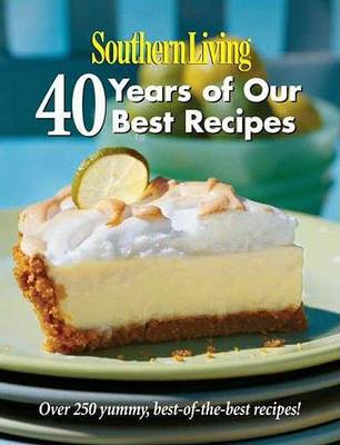 Book cover for Southern Living: 40 Years of Our Best Recipes