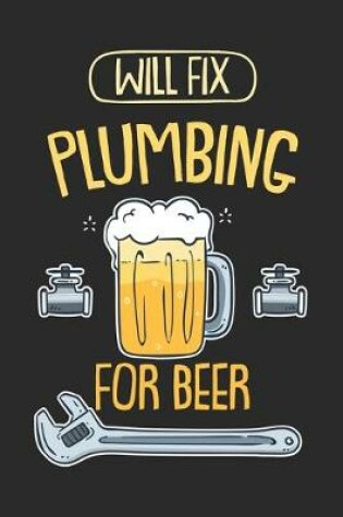 Cover of Will Fix Plumbing For Beer