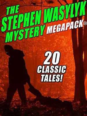 Book cover for The Stephen Wasylyk Mystery Megapack(r)