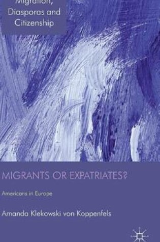 Cover of Migrants or Expatriates?: Americans in Europe