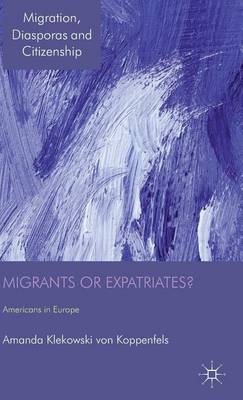 Book cover for Migrants or Expatriates?: Americans in Europe