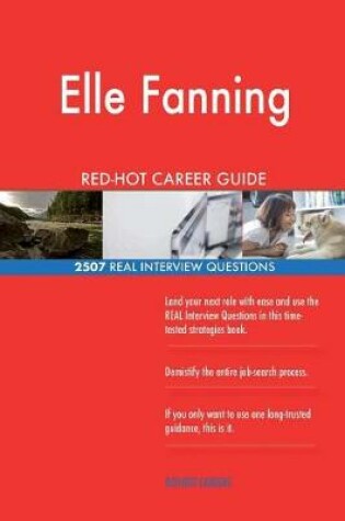 Cover of Elle Fanning RED-HOT Career Guide; 2507 REAL Interview Questions