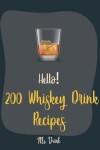 Book cover for Hello! 200 Whiskey Drink Recipes