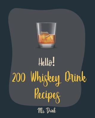 Book cover for Hello! 200 Whiskey Drink Recipes