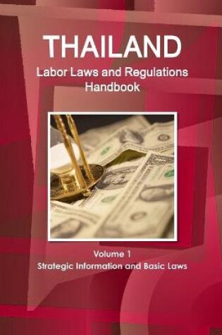 Cover of Thailand Labor Laws and Regulations Handbook Volume 1 Strategic Information and Basic Laws