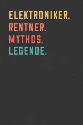 Book cover for Elektroniker. Rentner. Mythos. Legende.