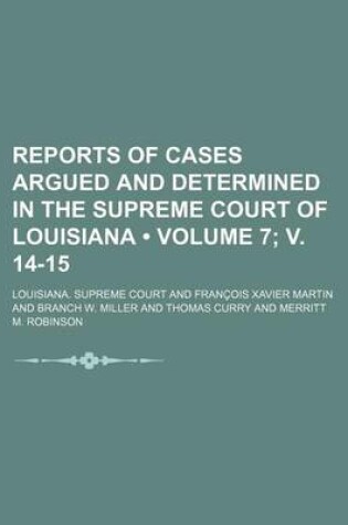 Cover of Reports of Cases Argued and Determined in the Supreme Court of Louisiana (Volume 7; V. 14-15 )