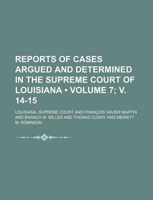 Book cover for Reports of Cases Argued and Determined in the Supreme Court of Louisiana (Volume 7; V. 14-15 )