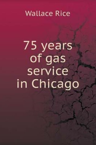 Cover of 75 years of gas service in Chicago