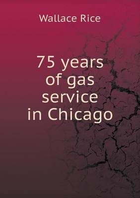 Book cover for 75 years of gas service in Chicago