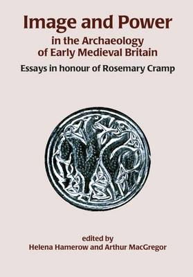 Book cover for Image and Power in the Archaeology of Early Medieval Britain