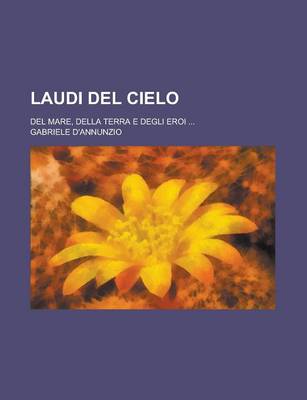 Book cover for Laudi del Cielo; del Mare, Della Terra E Degli Eroi ...