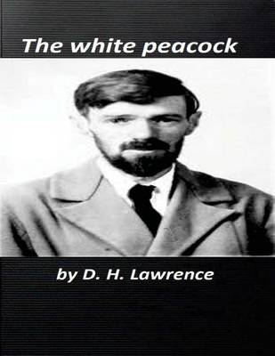Book cover for The white peacock ( novels ) World's Classic