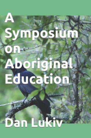 Cover of A Symposium on Aboriginal Education