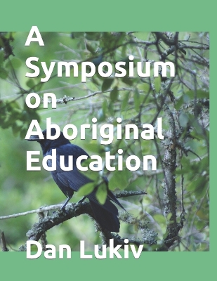 Book cover for A Symposium on Aboriginal Education