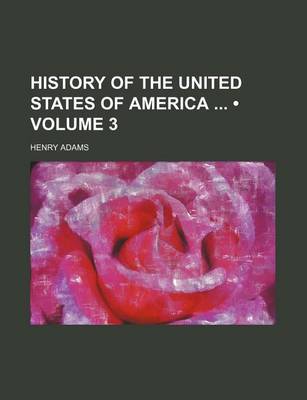 Book cover for History of the United States of America (Volume 3)