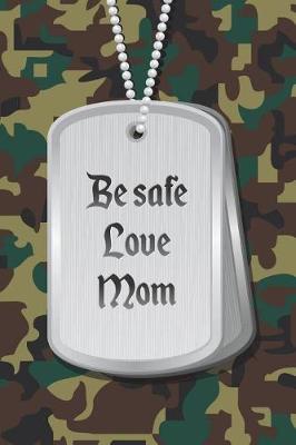 Book cover for Be safe love Mom