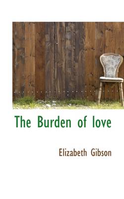 Book cover for The Burden of Love