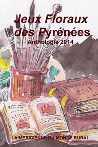 Cover of Jeux Floraux Des Pyrenees - Anthologie 2014