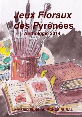 Book cover for Jeux Floraux Des Pyrenees - Anthologie 2014