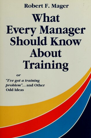 Cover of What Every Manager Should Know about Training