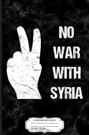 Cover of No War with Syria Composition Notebook