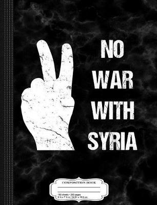 Book cover for No War with Syria Composition Notebook