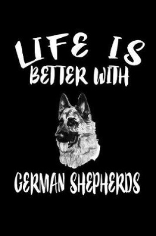 Cover of Life Is Better With German Shepherds