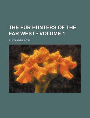 Book cover for The Fur Hunters of the Far West (Volume 1)