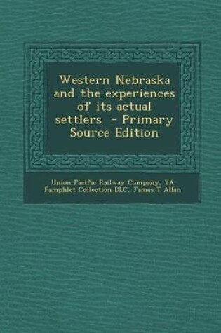 Cover of Western Nebraska and the Experiences of Its Actual Settlers