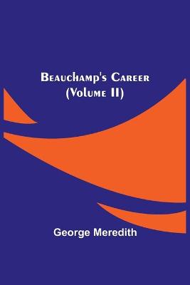 Book cover for Beauchamp's Career (Volume II)