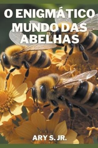 Cover of O Enigmático Mundo das Abelhas